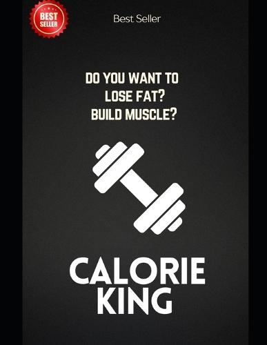 Calorie King: Lose fat and build muscle