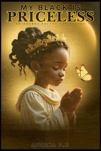 My Black Is Priceless: An Anarka Poetry Collection