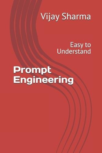 Prompt Engineering: Easy to Understand