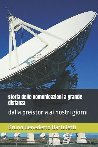 storia delle comunicazioni a grande distanza: dalla preistoria ai nostri giorni