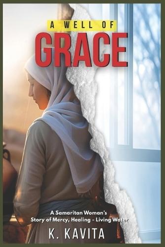 A Well of Grace: A Samaritan Woman's Story of Mercy, Healing - Living Water