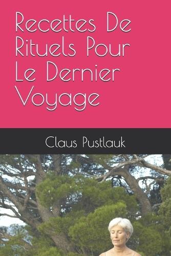 Recettes De Rituels Pour Le Dernier Voyage