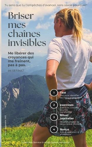 Briser mes chaînes invisibles: Me libérer des croyances qui me freinent, pas à pas