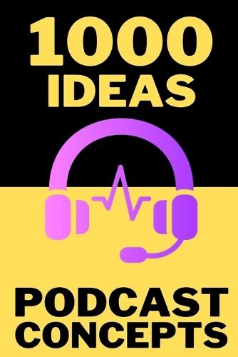 1000 Ideas: Podcast Concept: Fuel your voice. Frame your story. Fill the air.