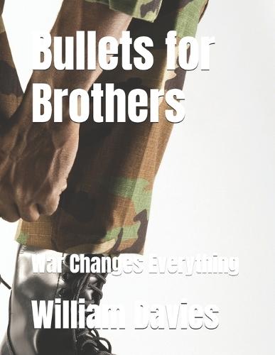 Bullets for Brothers: War Changes Everything