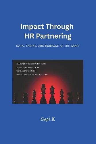 Impact through HR Partnering: Data, Talent, and Purpose at the Core