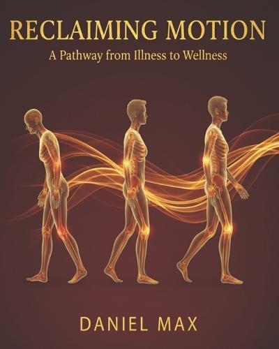 Reclaiming Motion: A Pathway from Illness to Wellness