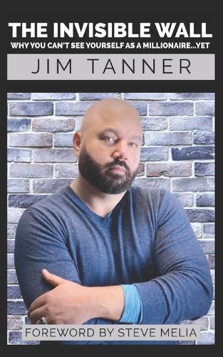 The Invisible Wall: Why You Can't See Yourself As a Millionaire...yet