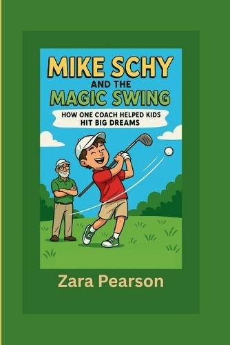 Mike Schy and the Magic Swing: How One Coach Helped Kids Hit Big Dreams