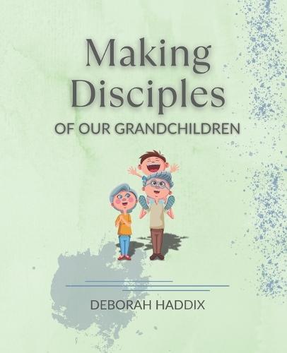 Making Disciples of Our Grandchildren