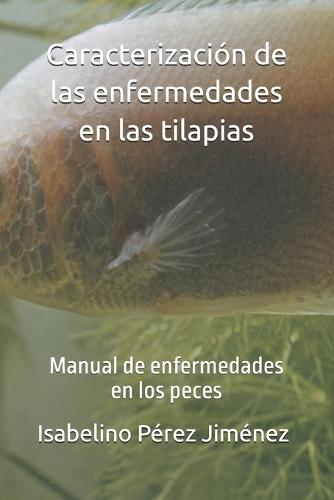 Caracterización de las enfermedades en las tilapias: Manual de enfermedades en los peces