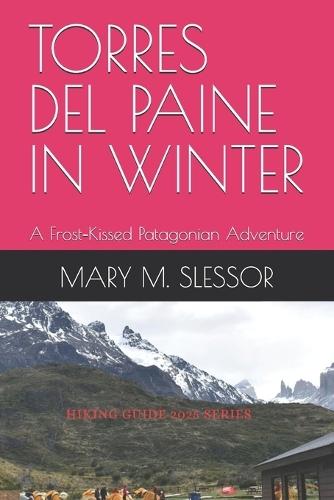 Torres del Paine in Winter: A Frost-Kissed Patagonian Adventure