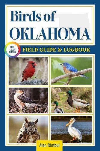 Birds of Oklahoma Field Guide and Logbook: An Essential Birdwatching Guide with Identification Tips for 60 Common Bird Species in Oklahoma