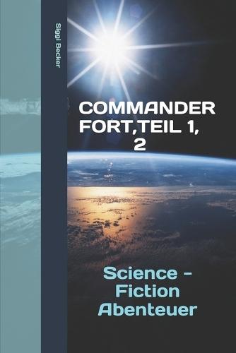 Commander Fort, Teil 1, 2: Science - Fiction -Abenteuer