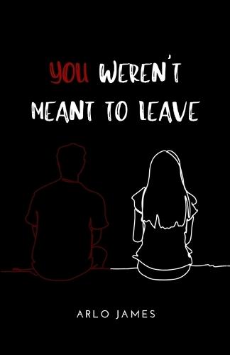 You Weren't Meant To Leave