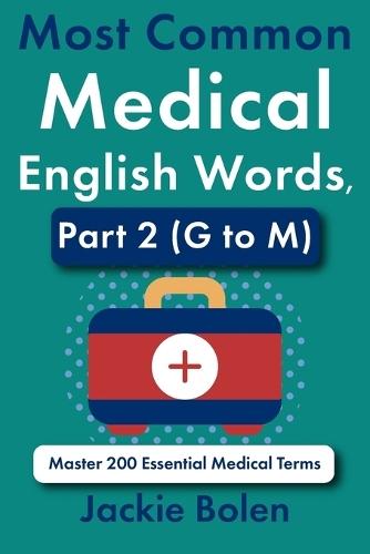 Most Common Medical English Words, Part 2 (G to M): Master 200 Essential Medical Terms