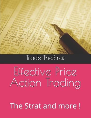 Effective Price Action Trading: The Strat and more !