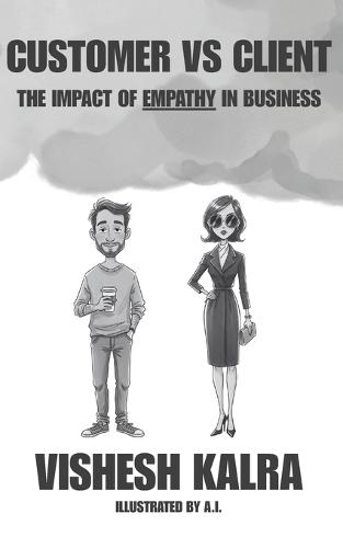 Customer vs Client: The Impact of Empathy in Business: A reflection tool for sales and customer relationship For agents, owners, and management navigating KPI, deadlines, quotas, and retention. 5x8 inches, 75 pages For Startups, Founders & Hustlers