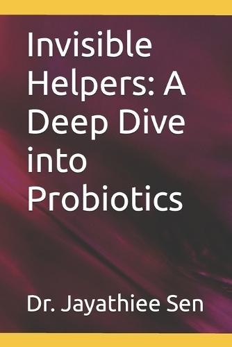 Invisible Helpers: A Deep Dive into Probiotics