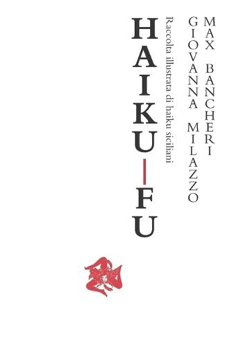 Haiku-fu: - Raccolta di haiku siciliani -