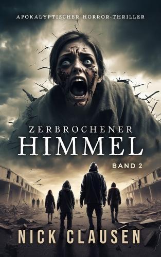 Zerbrochener Himmel 2: Apokalyptischer Horror-Thriller