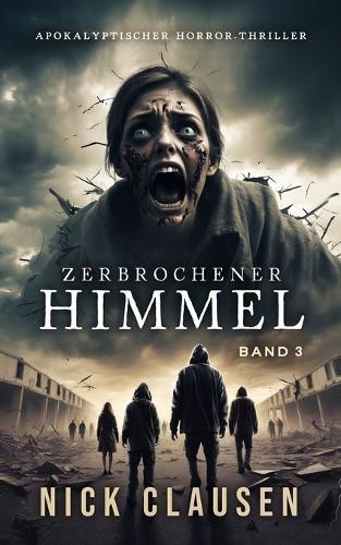 Zerbrochener Himmel 3: Apokalyptischer Horror-Thriller