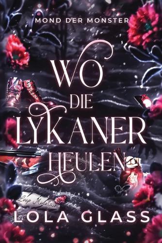 Wo die Lykaner Heulen: Ein paranormaler, romantischer Shifter Liebesroman