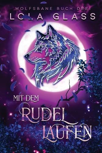 Mit dem Rudel Laufen: Ein paranormaler, romantischer Shifter Liebesroman