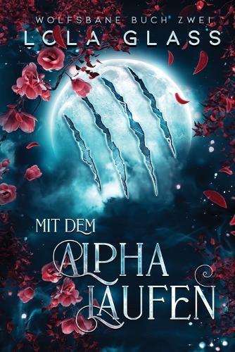 Mit dem Alpha Laufen: Ein paranormaler, romantischer Shifter Liebesroman