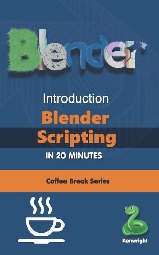 Introduction to Blender Scripting in 20 Minutes: (Coffee Break Series)