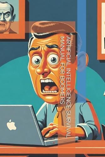 Artificial Intelligence Survival Manual for Boomers