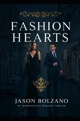 Fashion Hearts: A Gripping Romantic Thriller in the World of High Fashion and Hidden Crimes (Fashion Hearts Series Book 1)
