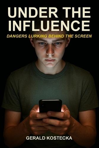 Under The Influence: Dangers Lurking Behind The Screen