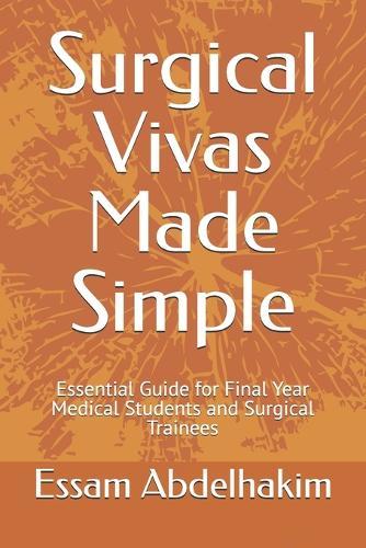 Surgical Vivas Made Simple: Essential Guide for Final Year Medical Students and Surgical Trainees