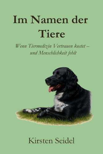 Im Namen der Tiere: Wenn Tiermedizin Vertrauen kostet - und Menschlichkeit fehlt