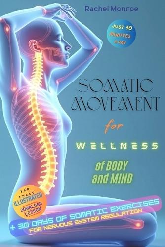 Somatic Movement for Wellness of Body and Mind: Somatic Exercises for Nervous System Regulation