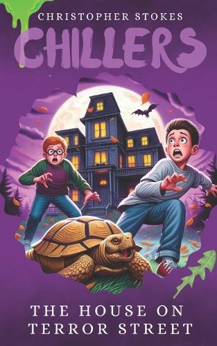 Chillers: The House on Terror Street: Spooky Stories for kids aged 8-12 (and beyond)