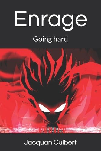 Enrage: Going hard