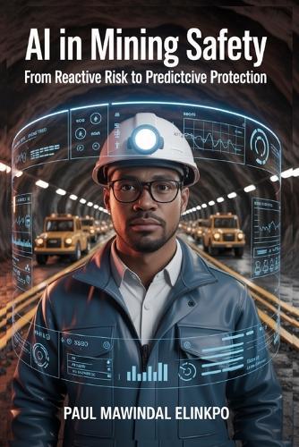 Al in Mining Safety: From Reactive Risk to Predictcive Protection
