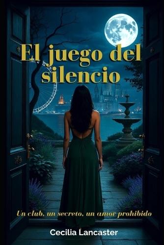 El juego del silencio: Un club. Un secreto. Un amor prohibido.