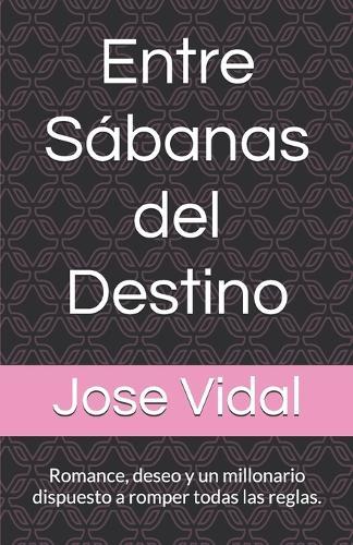 Entre Sábanas del Destino: Romance, deseo y un millonario dispuesto a romper todas las reglas.