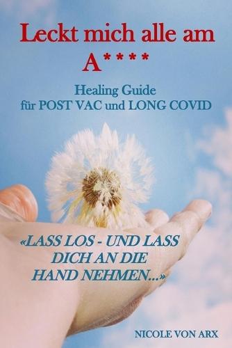 Leckt mich alle am A**** - Healing Guide für Post Vac und Long Covid