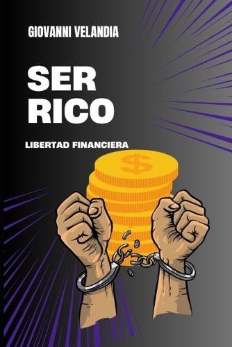 Ser Rico: Libertad financiera