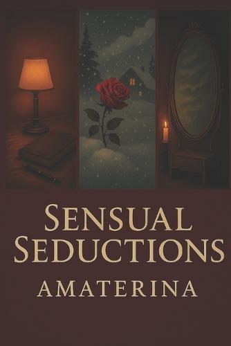 Sensual Seductions: A Collection of Erotic Stories