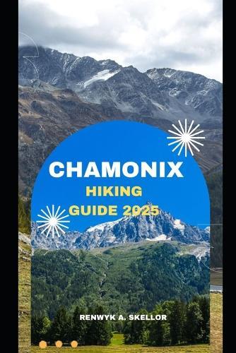Chamonix Hiking Guide 2025