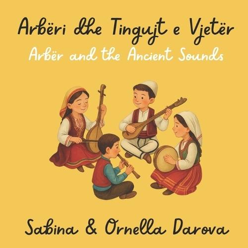 Arbëri dhe Tingujt e Vjetër: Arbër and the Ancient Sounds