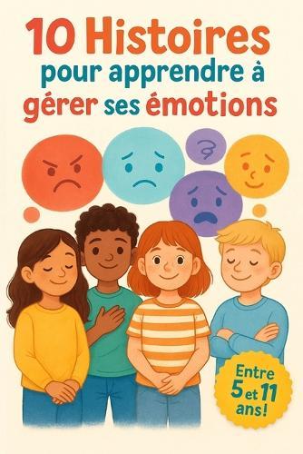 10 Histoires pour apprendre à gérer ses émotions