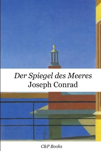 Joseph Conrad - Der Spiegel des Meeres (Neue Übersetzung auf Deutsch)