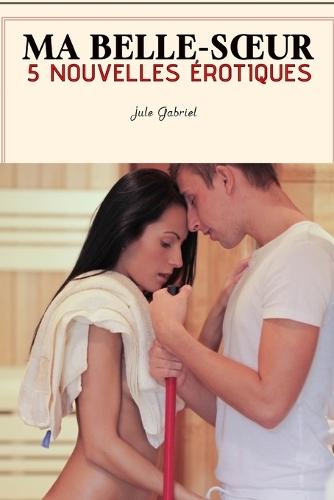 Ma belle-soeur 5 nouvelles érotiques