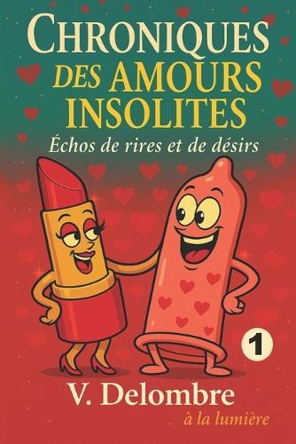 Chroniques des amours insolites: Échos de rires et de désirs